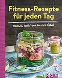 Fitness-Rezepte für jeden Tag - Köstlich, leicht und...