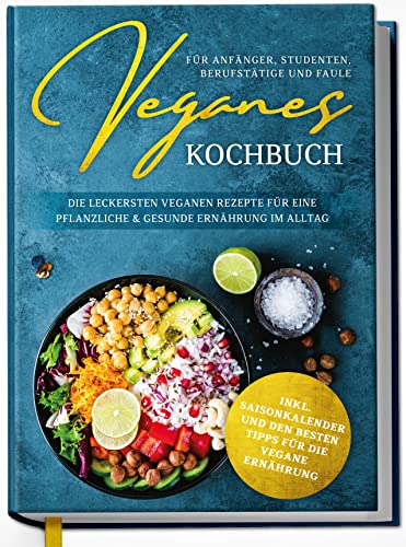 Veganes Kochbuch für Anfänger, Studenten,...