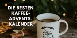 Die besten Kaffee-Adventskalender