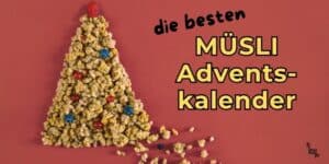 Die besten Müsli-Adventskalender